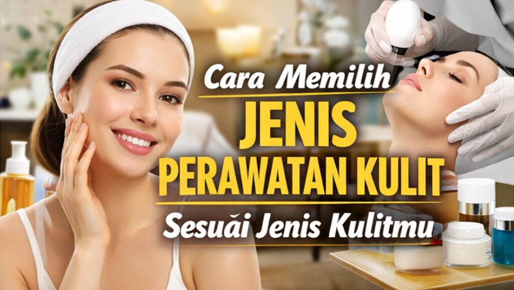 jenis perawatan kulit