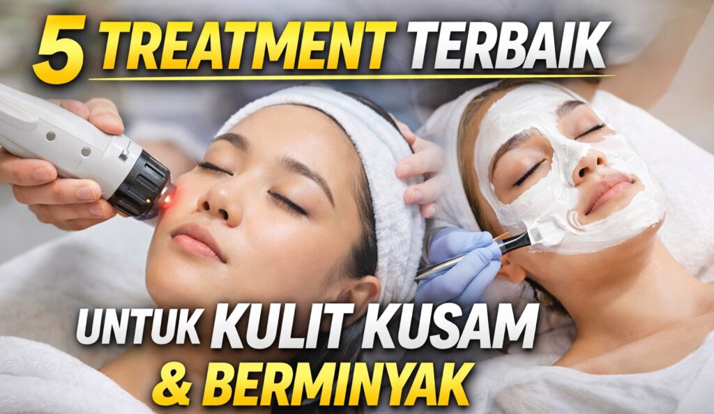 treatment untuk kulit kusam dan berminyak
